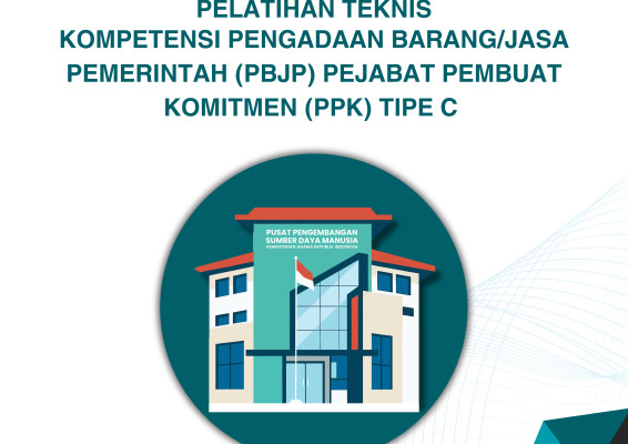 PELATIHAN TEKNIS KOMPETENSI PENGADAAN BARANG/JASA PEMERINTAH (PBJP) PEJABAT PEMBUAT KOMITMEN (PPK) TIPE C