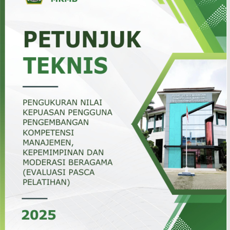 PETUNJUK TEKNIS PENGUKURAN NILAI KEPUASAN PENGGUNA PENGEMBANGAN KOMPETENSI MANAJEMEN, KEPEMIMPINAN DAN MODERASI BERAGAMA (EVALUASI PASCA PELATIHAN)
