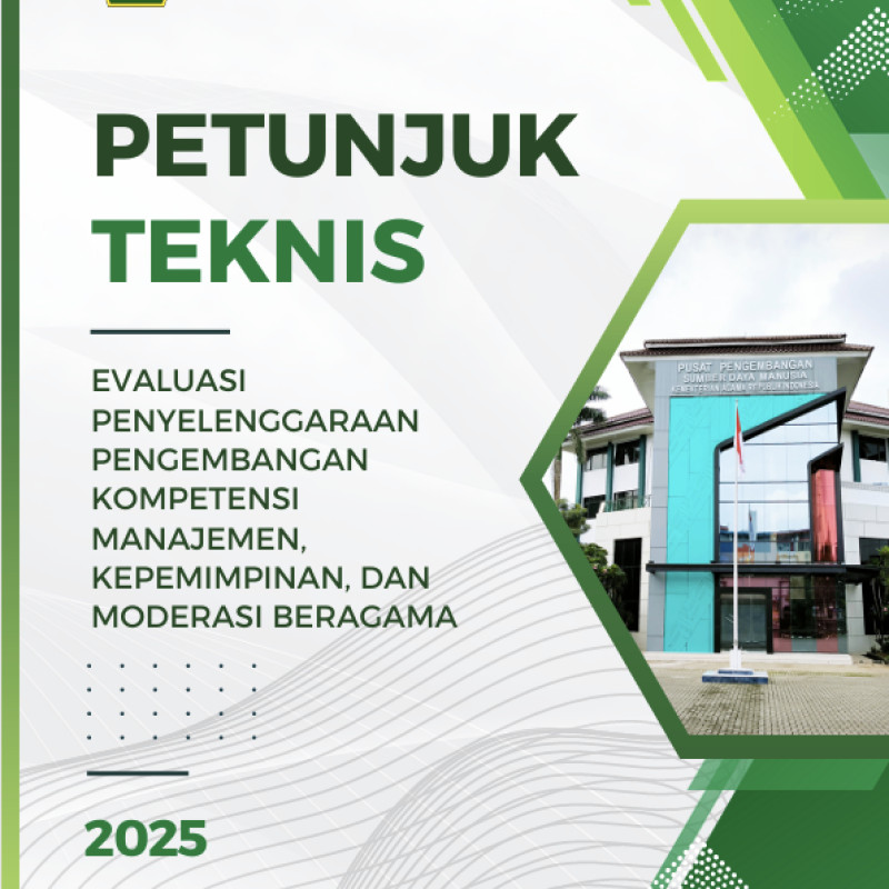 PETUNJUK TEKNIS EVALUASI PENYELENGGARAAN PENGEMBANGAN KOMPETENSI MANAJEMEN, KEPEMIMPINAN, DAN MODERASI BERAGAMA