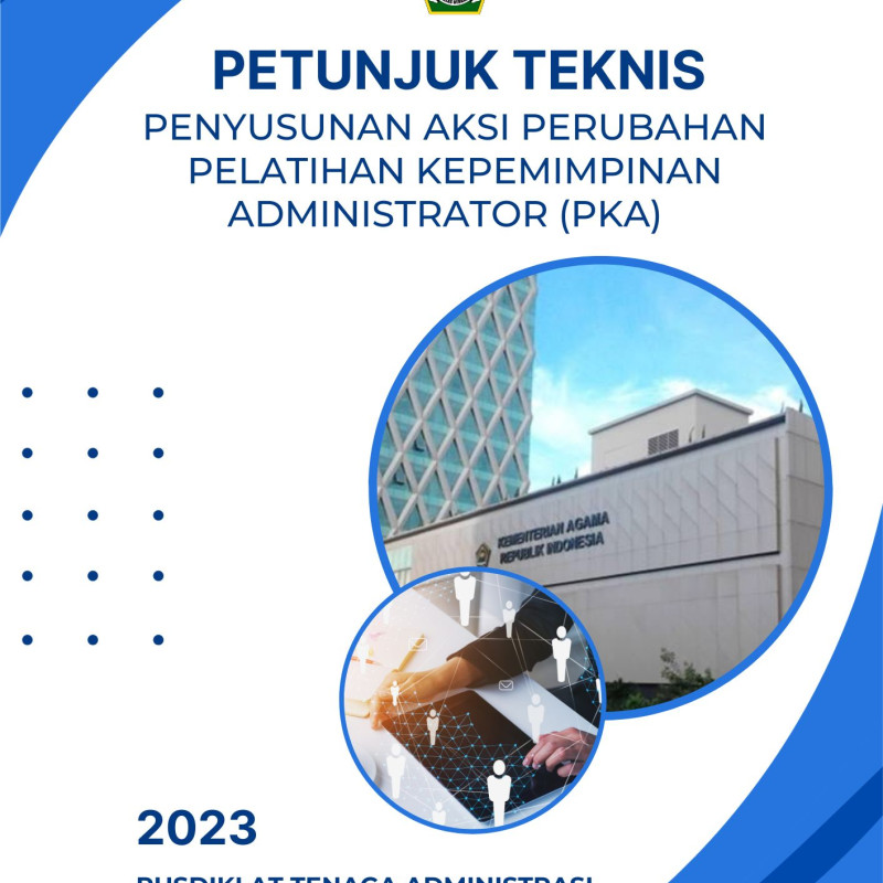 Petunjuk Teknis Penyusunan Aksi Perubahan Pelatihan Kepemimpinan Administrator (PKA)
