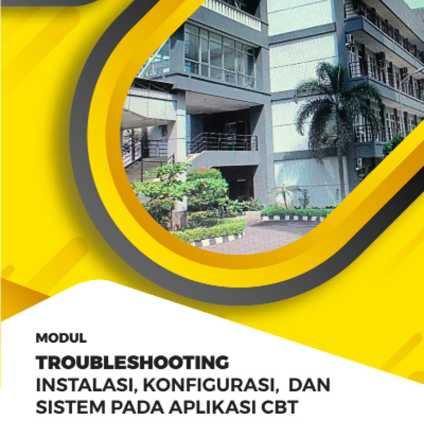 Troubleshooting, Instalasi, Konfigurasi, dan Sistem pada Aplikasi CBT