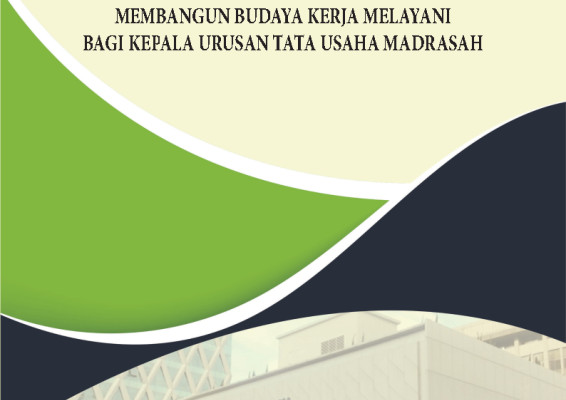 MEMBANGUN BUDAYA KERJA MELAYANI BAGI KEPALA URUSAN TATA USAHA MADRASAH