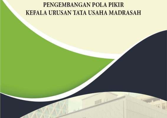 PENGEMBANGAN POLA PIKIR KEPALA URUSAN TATA USAHA MADRASAH