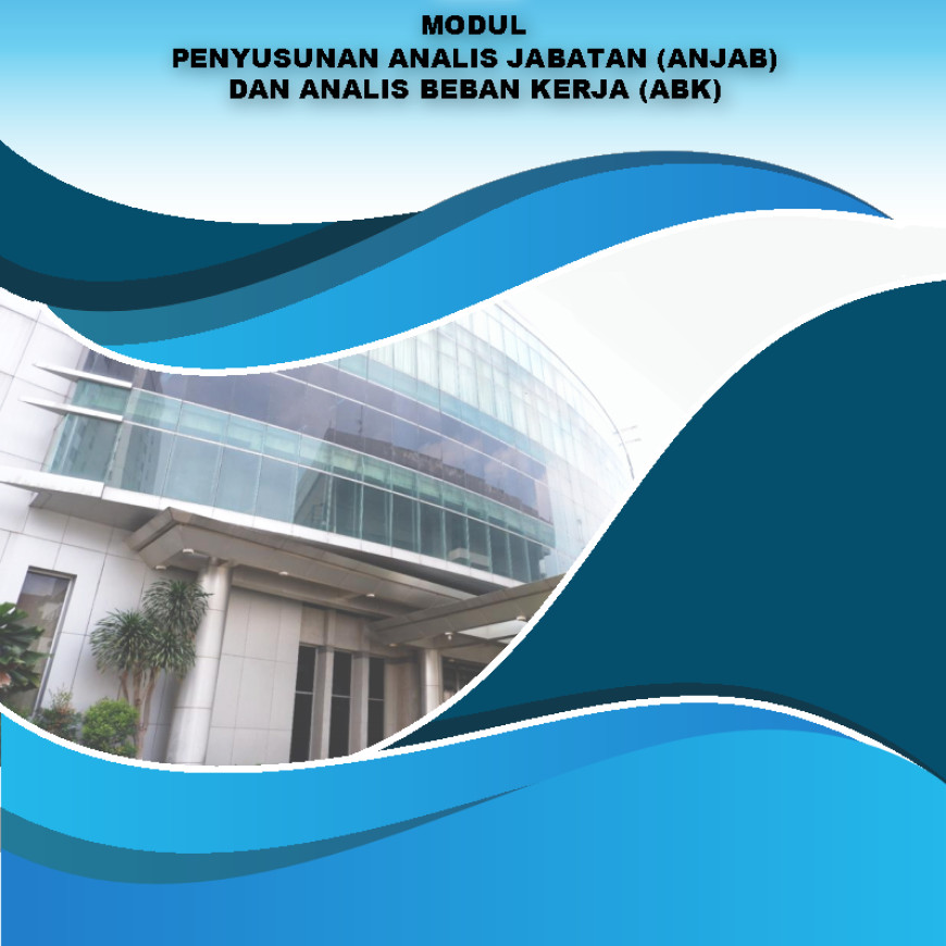 PENYUSUNAN ANALIS JABATAN (ANJAB) DAN ANALIS BEBAN KERJA (ABK)