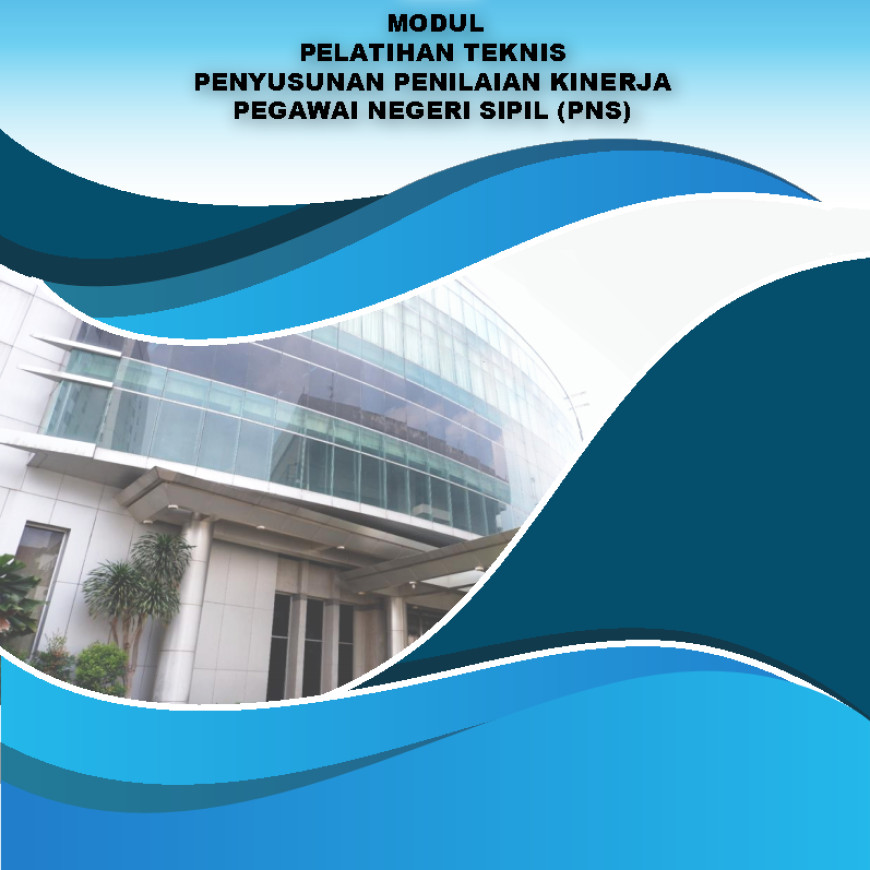 PELATIHAN TEKNIS PENYUSUNAN PENILAIAN KINERJA PEGAWAI NEGERI SIPIL (PNS)