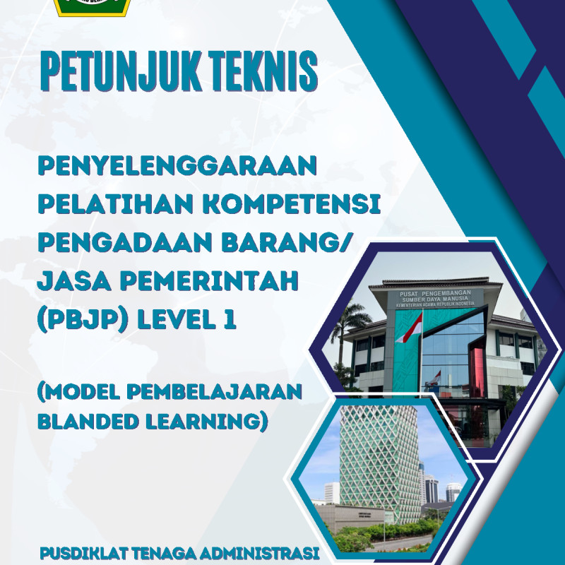 Petunjuk Teknis Penyelenggaraan Pelatihan Kompetensi Pengadaan Barang/Jasa Pemerintah (PBJP) Level 1 (Model Pembelajaran Blended Learning)