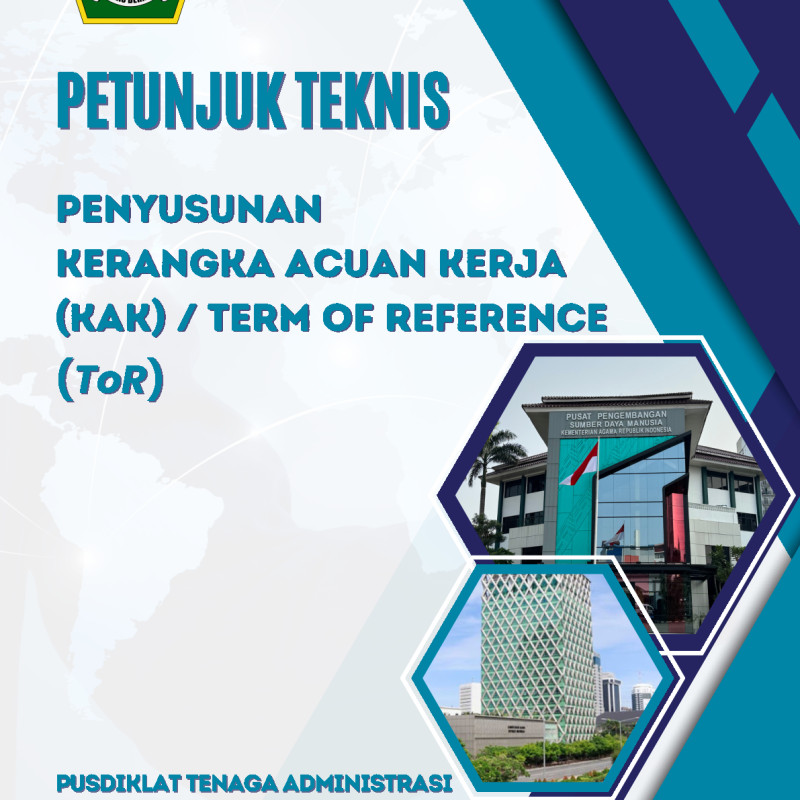 Petunjuk Teknis Penyusunan Kerangka Acuan Kerja (KAK)/Term Of Reference (ToR)