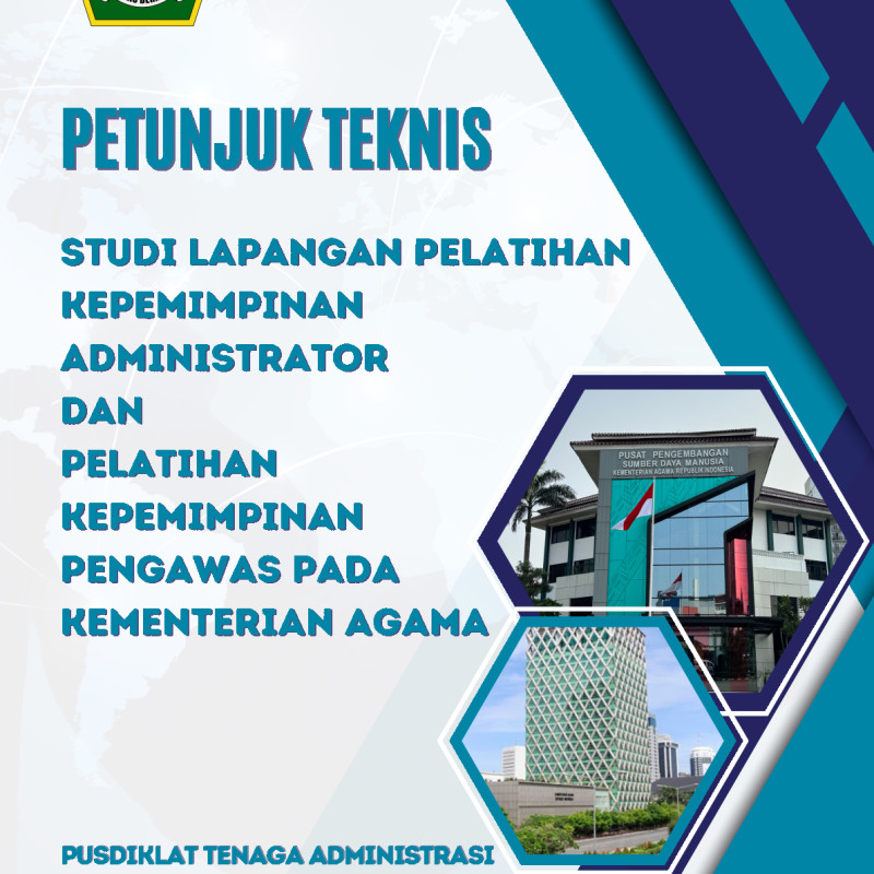Petunjuk Teknis Studi Lapangan Pelatihan Kepemimpinan Administrator dan Pelatihan Kepemimpinan Pengawas pada Kementerian Agama