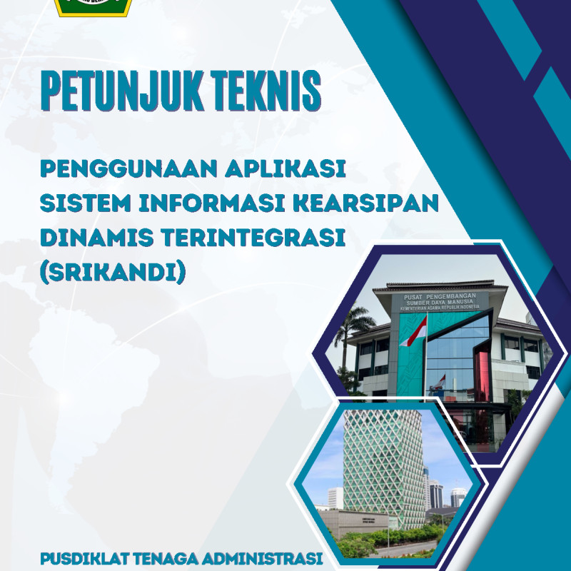 Petunjuk Teknis Penggunaan Aplikasi Sistem Informasi Kearsipan Dinamis Terintegrasi (SRIKANDI)