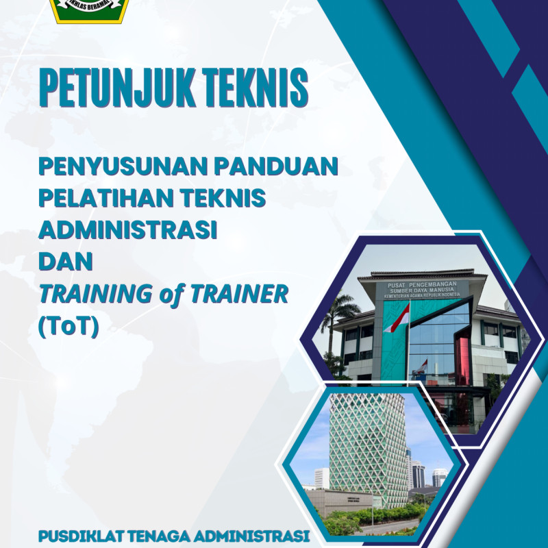Petunjuk Teknis Penyusunan Panduan Pelatihan Teknis Administrasi dan Training Of Trainer